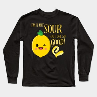 I'm a bit sour but oh so good lemon citrus zesty funny Long Sleeve T-Shirt